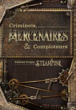 Abstract Steampunk - Criminels, Mercenaires & Comploteurs