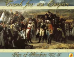 Age of Muskets Volume I: Tomb for an Empire
