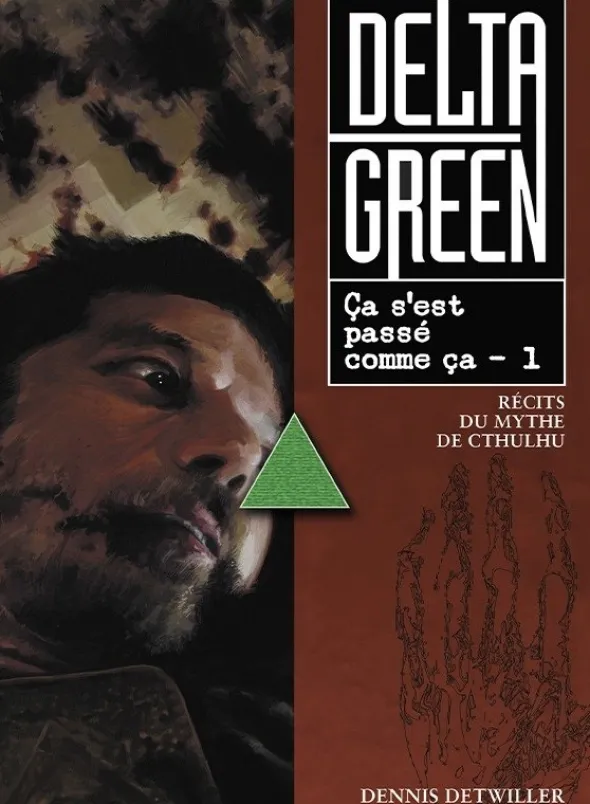Delta Green - Ça s'est passé comme ça Tome 1