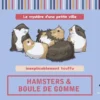 Hamsters et Boule de Gomme