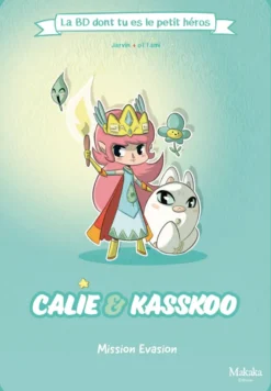 La BD dont tu es le Petit Héros - Calie & Kasskoo : Mission Evasion