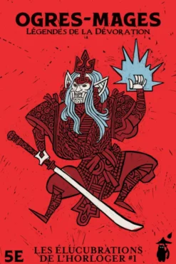 Les élucubrations de l'Horloger : Ogres-Mages