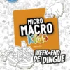 MicroMacro Kids : Week-End de Dingue