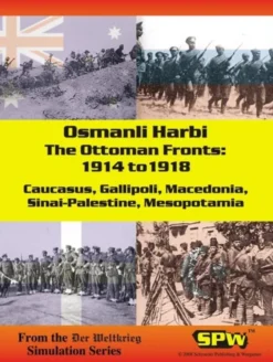Osmanli Harbi: The Ottoman Fronts: 1914-1918