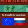 Putin Strikes : The Coming War for Eastern Europe